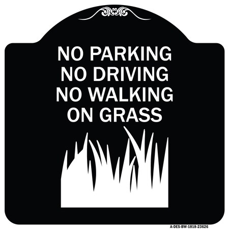 Signmission No Parking Driving or Walking on Grass Heavy-Gauge Aluminum Sign, 18" x 18", BW-1818-23626 A-DES-BW-1818-23626